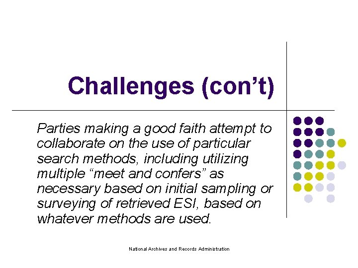 Challenges (con’t) Parties making a good faith attempt to collaborate on the use of