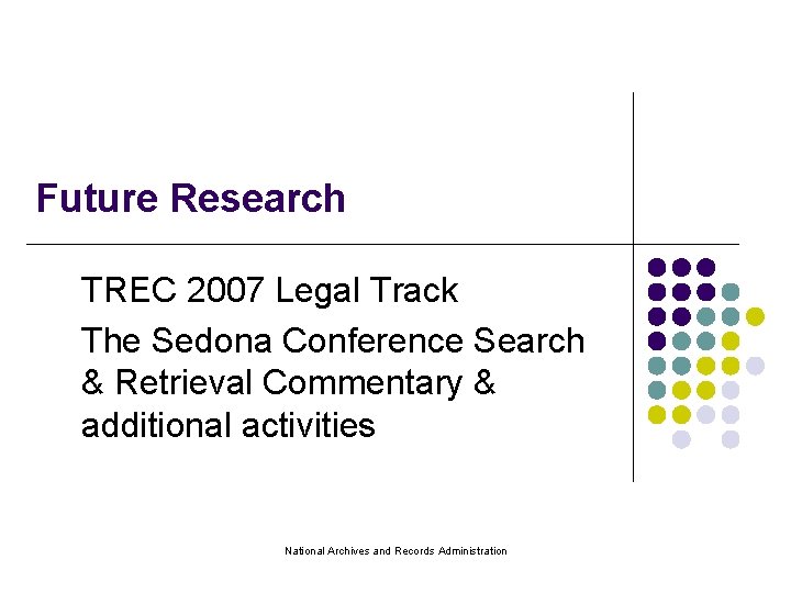 Future Research TREC 2007 Legal Track The Sedona Conference Search & Retrieval Commentary &