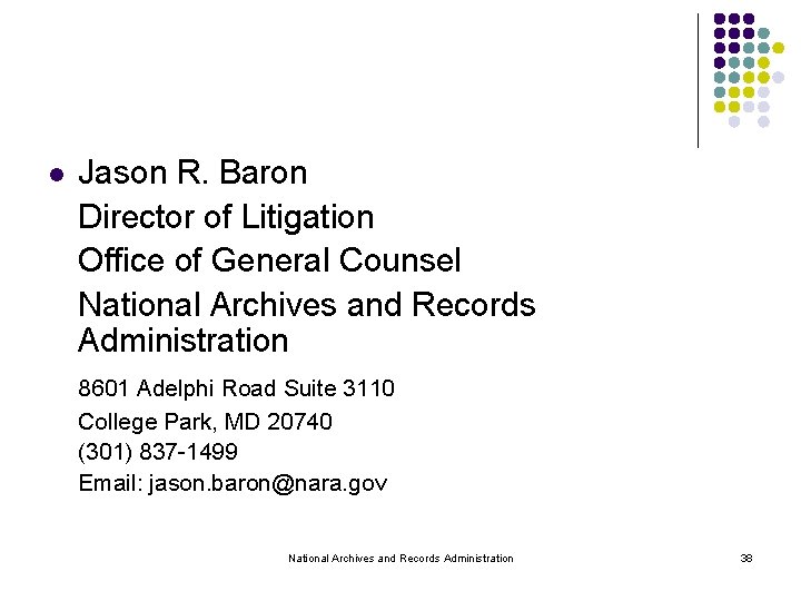 l Jason R. Baron Director of Litigation Office of General Counsel National Archives and