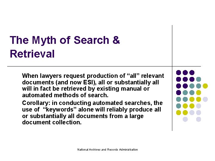 The Myth of Search & Retrieval When lawyers request production of “all” relevant documents