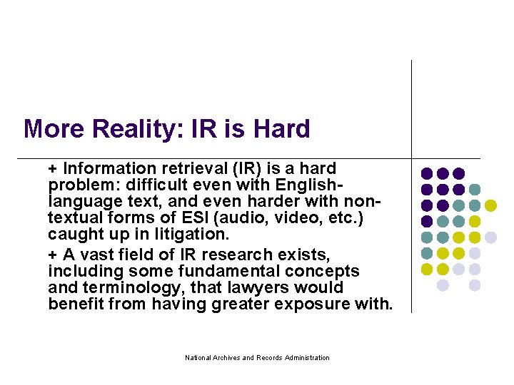 More Reality: IR is Hard + Information retrieval (IR) is a hard problem: difficult