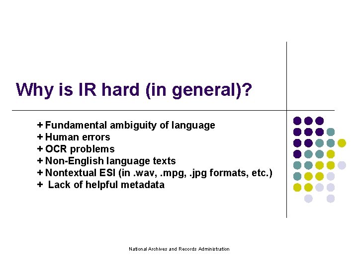 Why is IR hard (in general)? + Fundamental ambiguity of language + Human errors