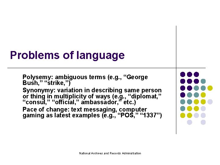 Problems of language Polysemy: ambiguous terms (e. g. , “George Bush, ” “strike, ”)