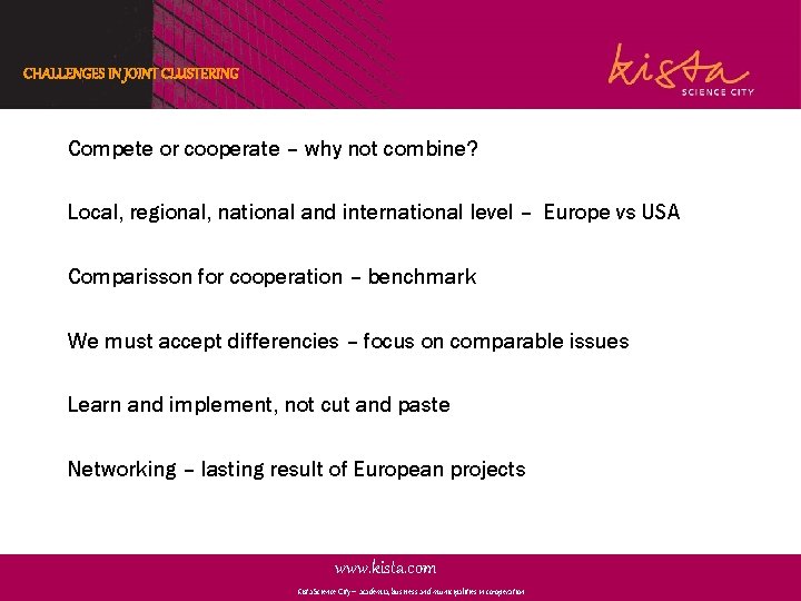 CHALLENGES IN JOINT CLUSTERING Compete or cooperate – why not combine? Local, regional, national