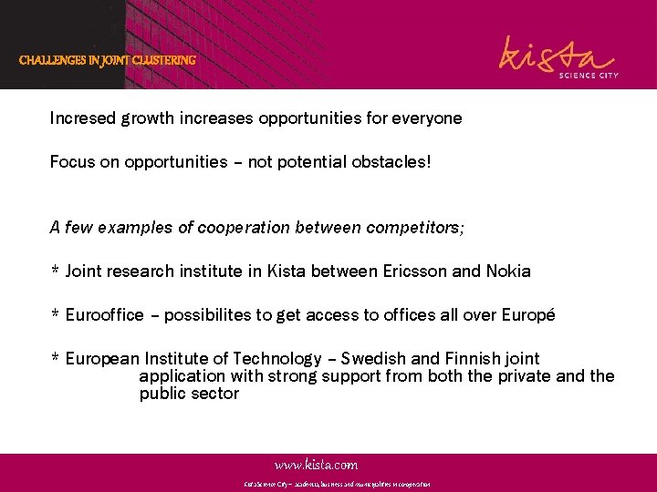 CHALLENGES IN JOINT CLUSTERING Incresed growth increases opportunities for everyone Focus on opportunities –