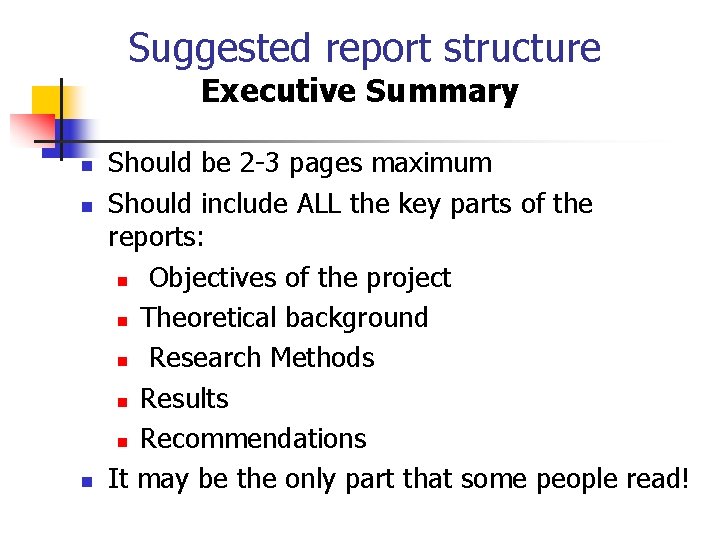 Suggested report structure Executive Summary n n n Should be 2 -3 pages maximum