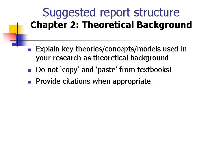 Suggested report structure Chapter 2: Theoretical Background n Explain key theories/concepts/models used in your