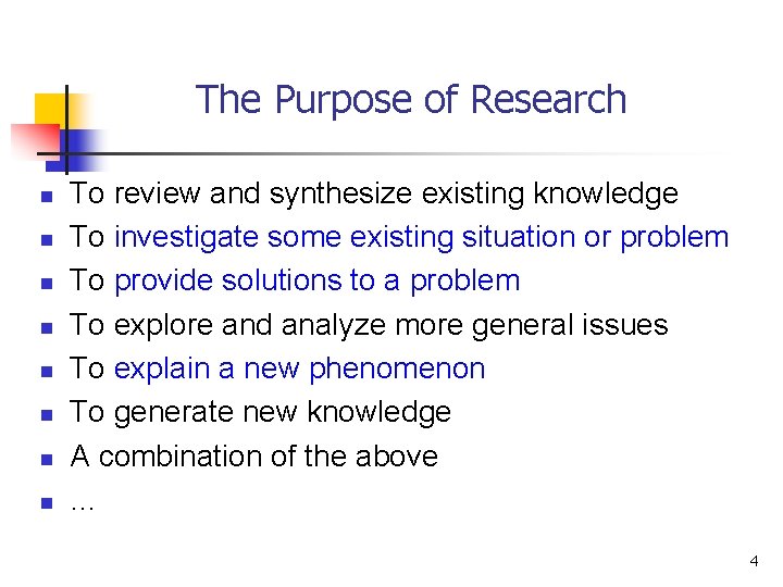 The Purpose of Research n n n n To review and synthesize existing knowledge