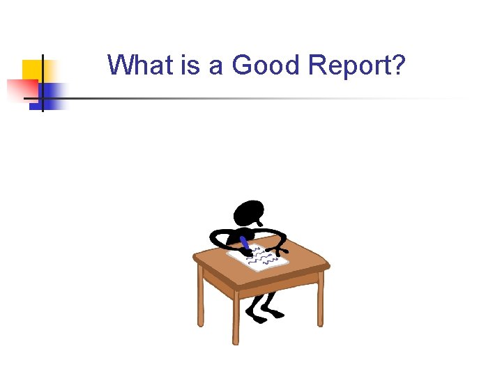 What is a Good Report? 