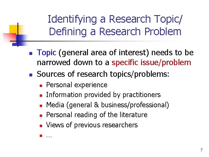 Identifying a Research Topic/ Defining a Research Problem n n Topic (general area of