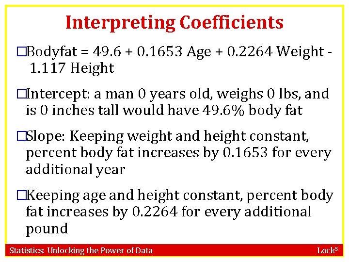 Interpreting Coefficients �Bodyfat = 49. 6 + 0. 1653 Age + 0. 2264 Weight