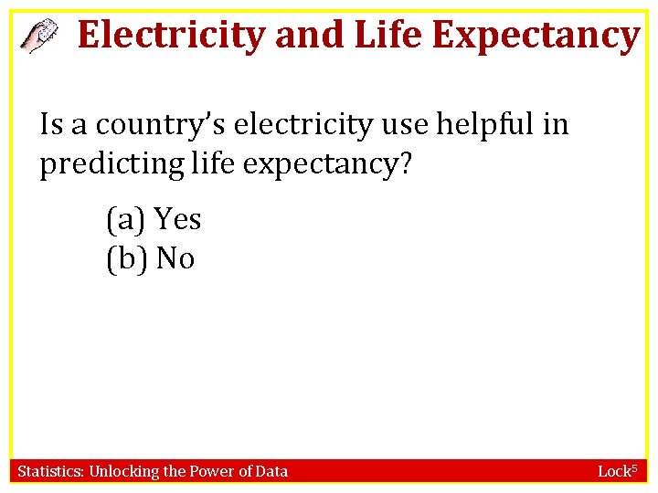 Electricity and Life Expectancy Is a country’s electricity use helpful in predicting life expectancy?