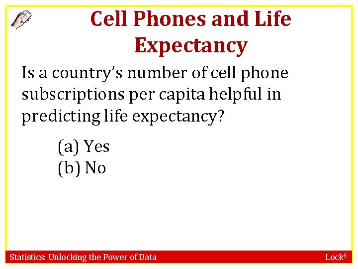 Cell Phones and Life Expectancy Is a country’s number of cell phone subscriptions per