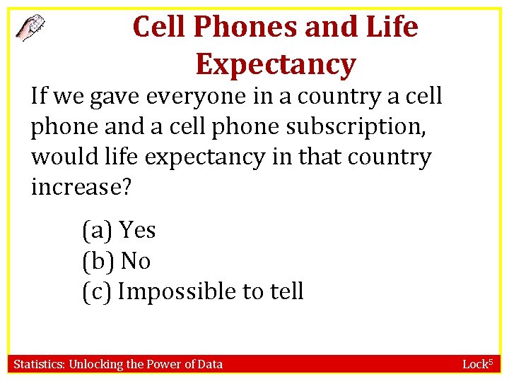 Cell Phones and Life Expectancy If we gave everyone in a country a cell