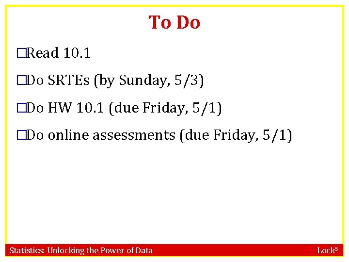 To Do �Read 10. 1 �Do SRTEs (by Sunday, 5/3) �Do HW 10. 1