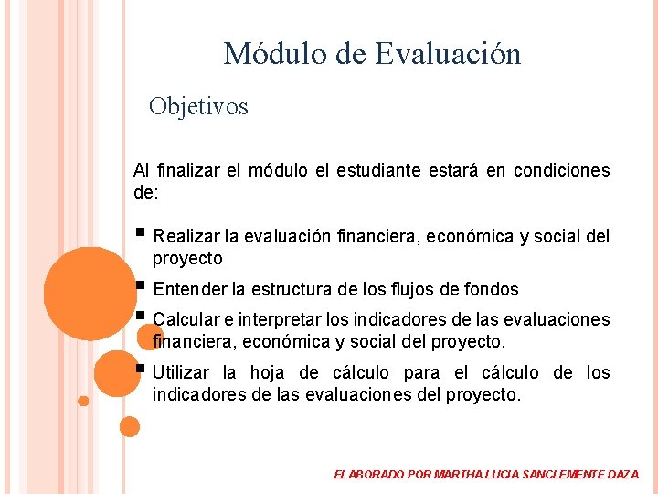 Módulo de Evaluación Objetivos Al finalizar el módulo el estudiante estará en condiciones de: