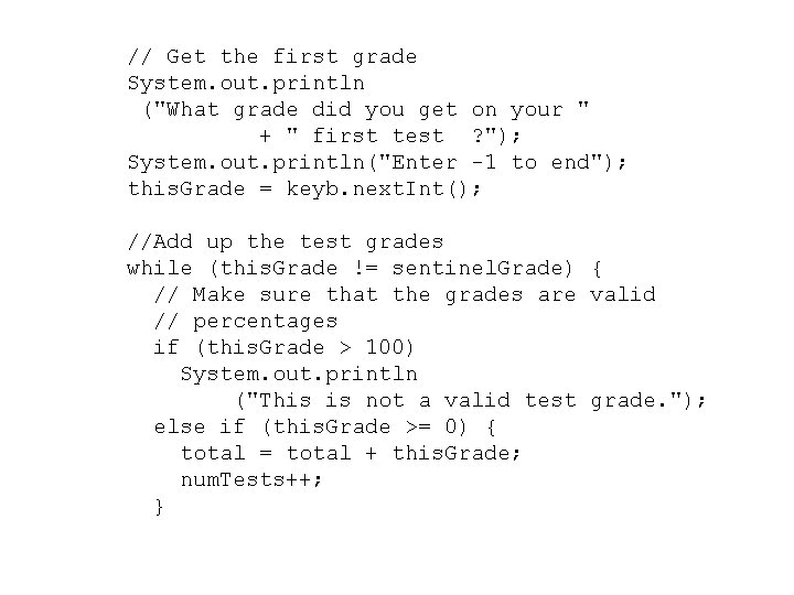 // Get the first grade System. out. println ("What grade did you get on