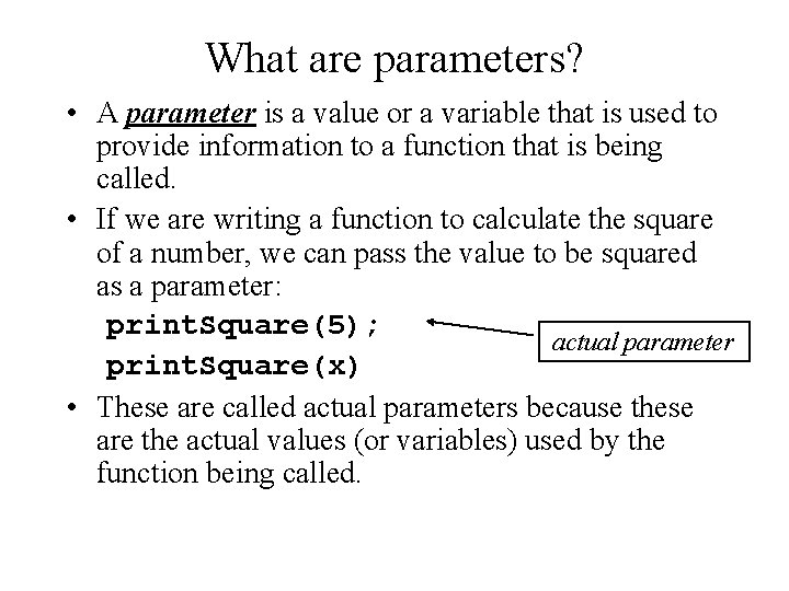 What are parameters? • A parameter is a value or a variable that is