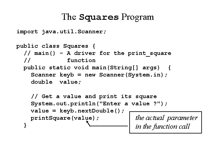 The Squares Program import java. util. Scanner; public class Squares { // main() -