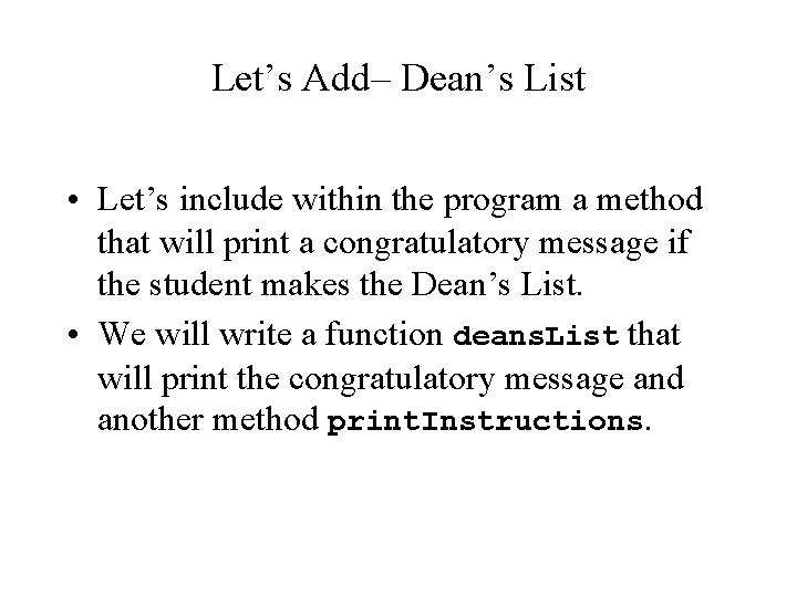 Let’s Add– Dean’s List • Let’s include within the program a method that will