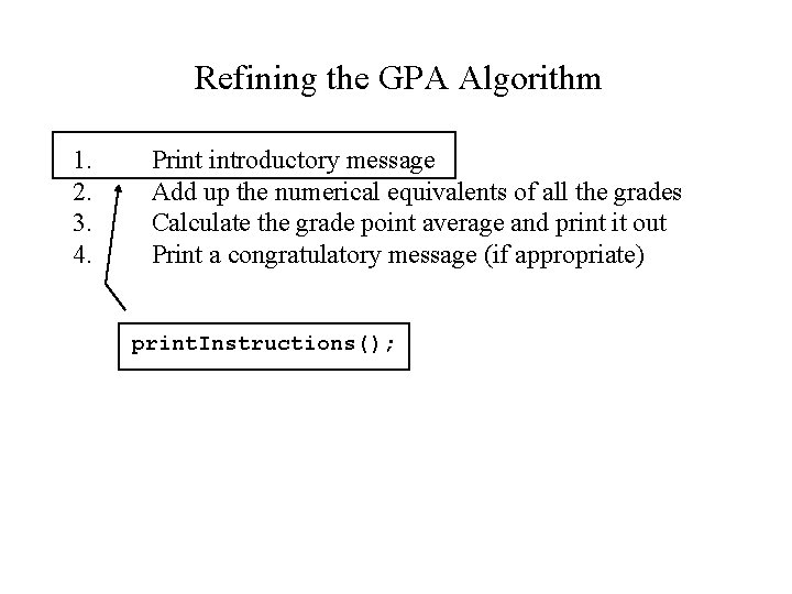 Refining the GPA Algorithm 1. 2. 3. 4. Print introductory message Add up the