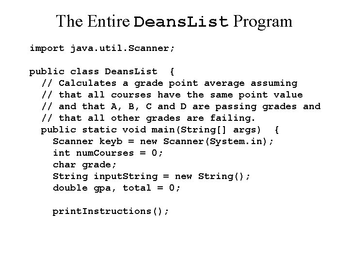 The Entire Deans. List Program import java. util. Scanner; public class Deans. List {