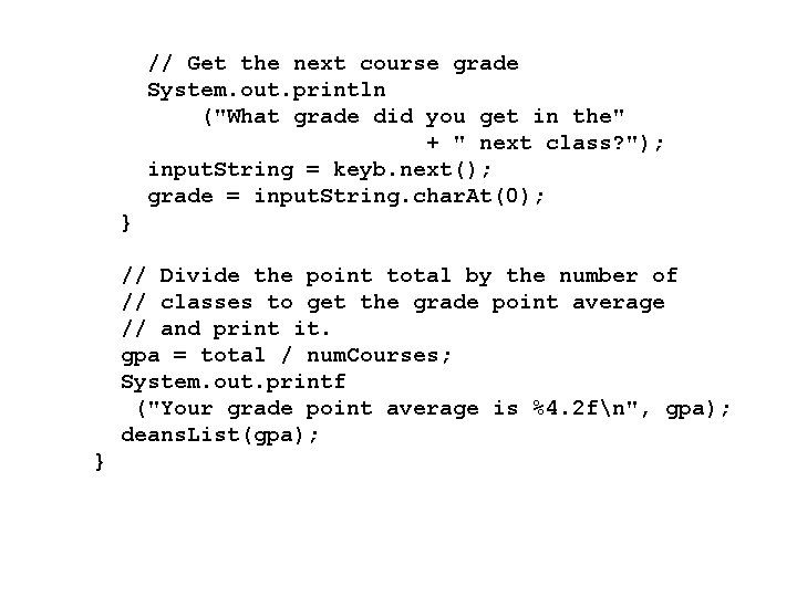 // Get the next course grade System. out. println ("What grade did you get