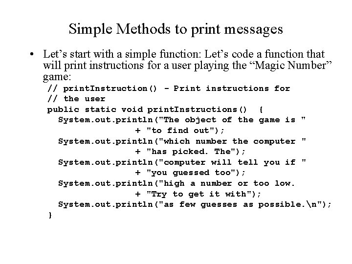 Simple Methods to print messages • Let’s start with a simple function: Let’s code