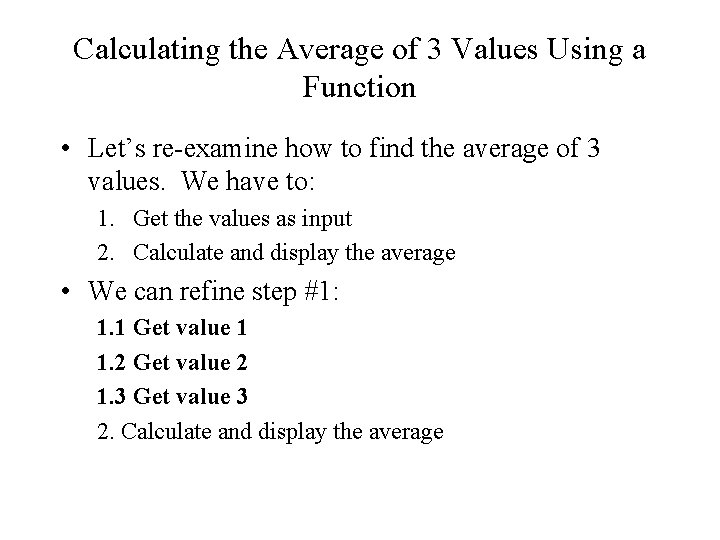 Calculating the Average of 3 Values Using a Function • Let’s re-examine how to