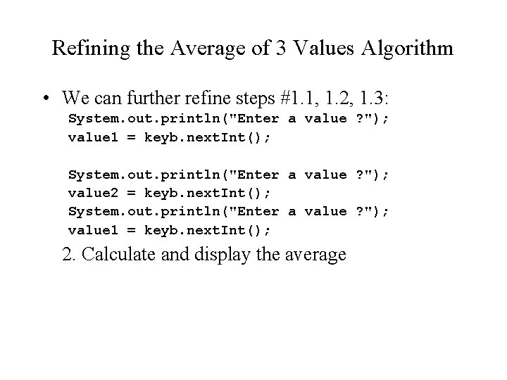 Refining the Average of 3 Values Algorithm • We can further refine steps #1.
