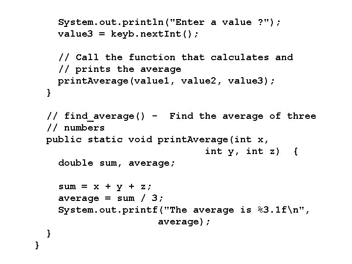 System. out. println("Enter a value ? "); value 3 = keyb. next. Int(); //
