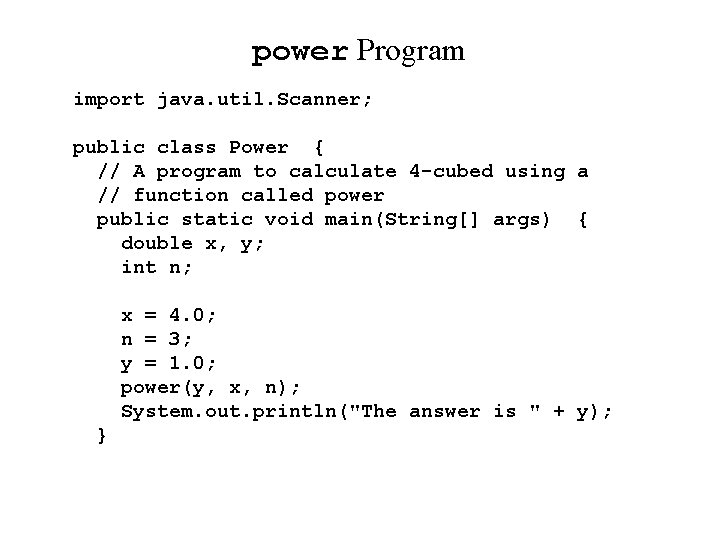 power Program import java. util. Scanner; public class Power { // A program to