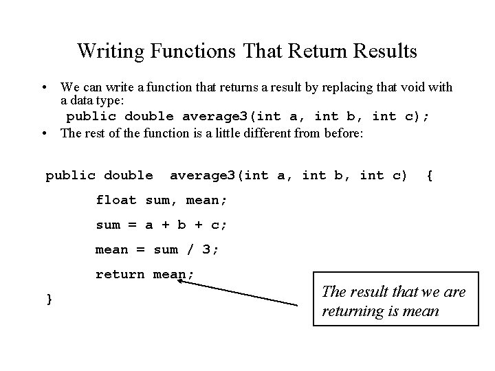Writing Functions That Return Results • We can write a function that returns a