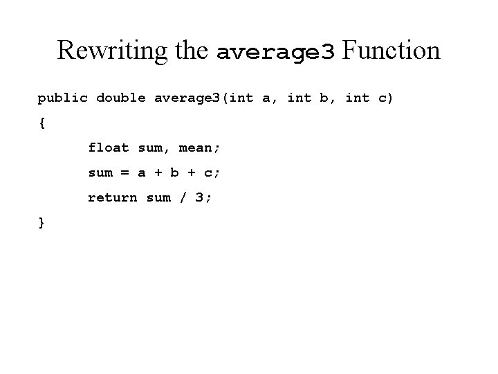 Rewriting the average 3 Function public double average 3(int a, int b, int c)