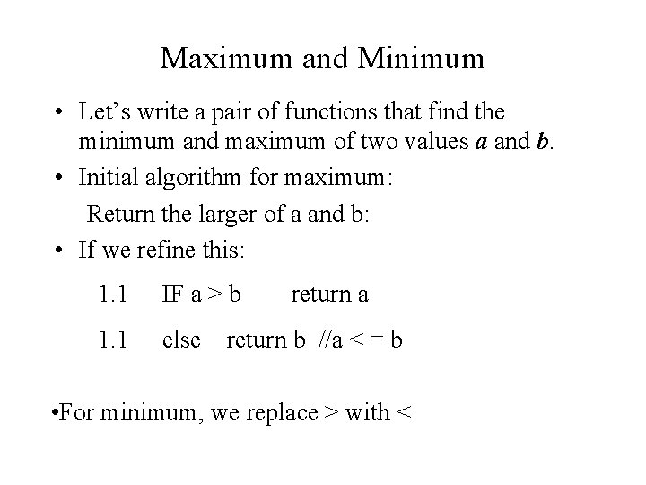 Maximum and Minimum • Let’s write a pair of functions that find the minimum