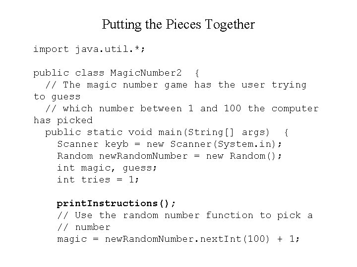 Putting the Pieces Together import java. util. *; public class Magic. Number 2 {