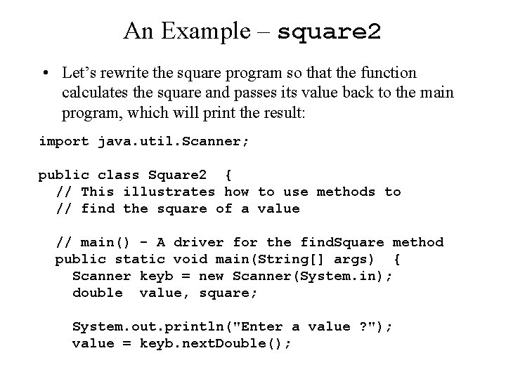 An Example – square 2 • Let’s rewrite the square program so that the