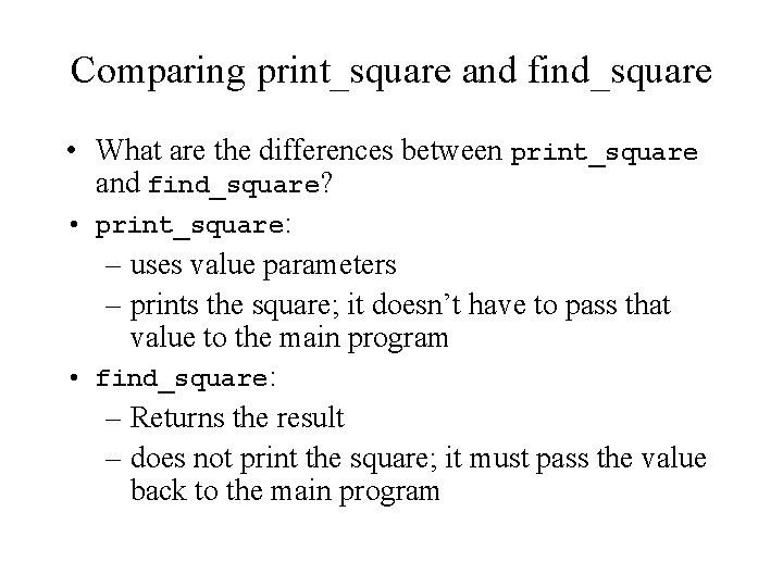 Comparing print_square and find_square • What are the differences between print_square and find_square? •