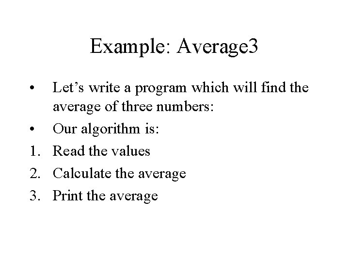 Example: Average 3 • Let’s write a program which will find the average of