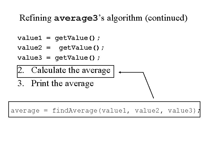 Refining average 3’s algorithm (continued) value 1 = get. Value(); value 2 = get.