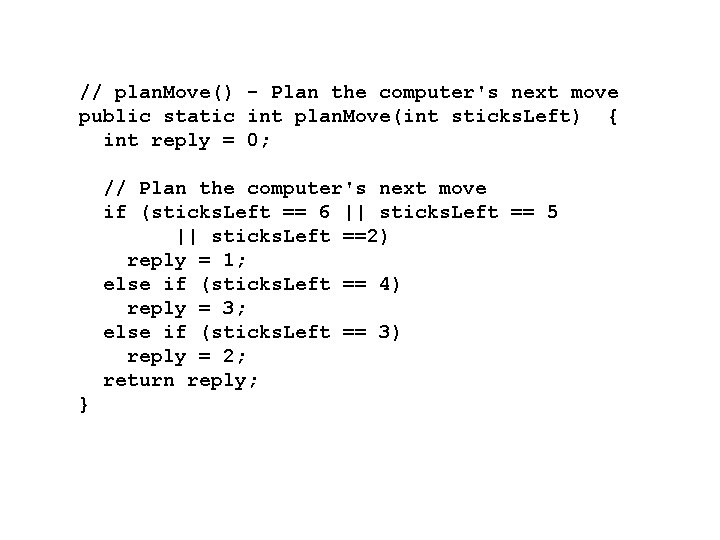 // plan. Move() - Plan the computer's next move public static int plan. Move(int
