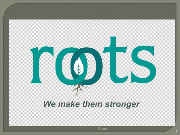 Roots 1 