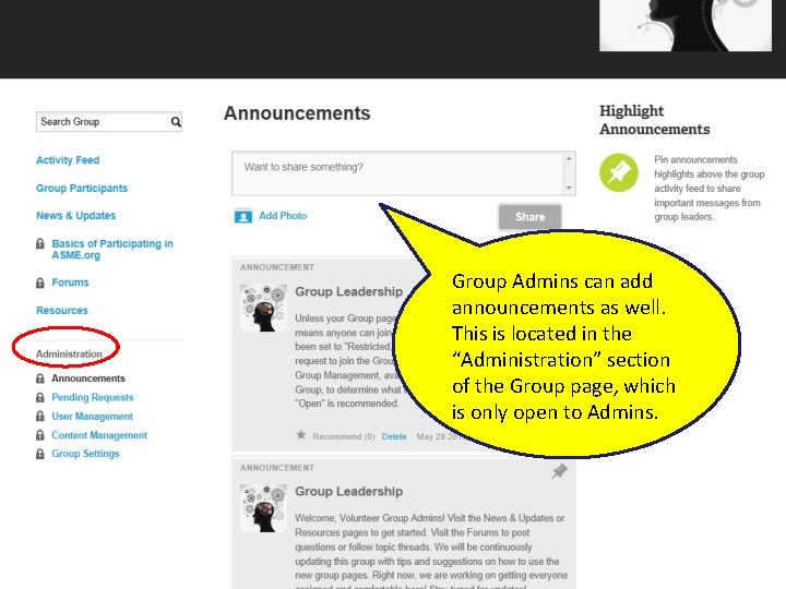 Group Admins can add announcements as well. This is located in the “Administration” section Group Admins can add announcements as well. This is located in the “Administration” section