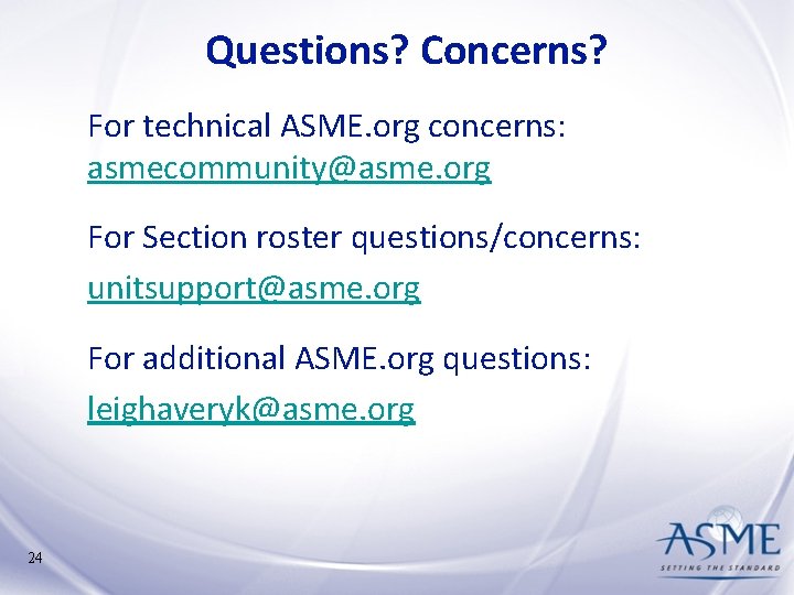 Questions? Concerns? For technical ASME. org concerns: asmecommunity@asme. org For Section roster questions/concerns: unitsupport@asme. Questions? Concerns? For technical ASME. org concerns: asmecommunity@asme. org For Section roster questions/concerns: unitsupport@asme.