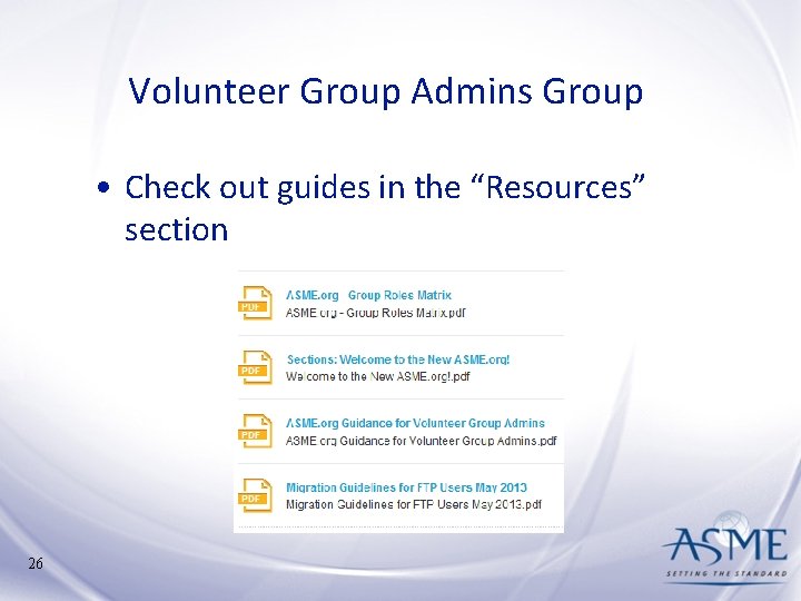Volunteer Group Admins Group • Check out guides in the “Resources” section 26 Volunteer Group Admins Group • Check out guides in the “Resources” section 26