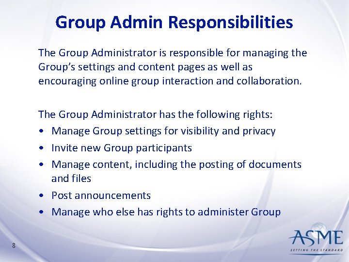 Group Admin Responsibilities The Group Administrator is responsible for managing the Group’s settings and Group Admin Responsibilities The Group Administrator is responsible for managing the Group’s settings and