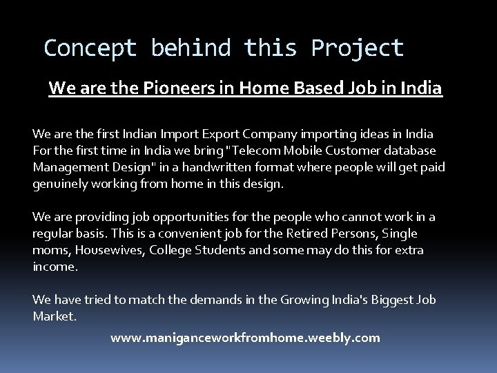 Concept behind this Project We are the Pioneers in Home Based Job in India