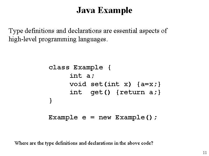 Java Example Type definitions and declarations are essential aspects of high-level programming languages. class
