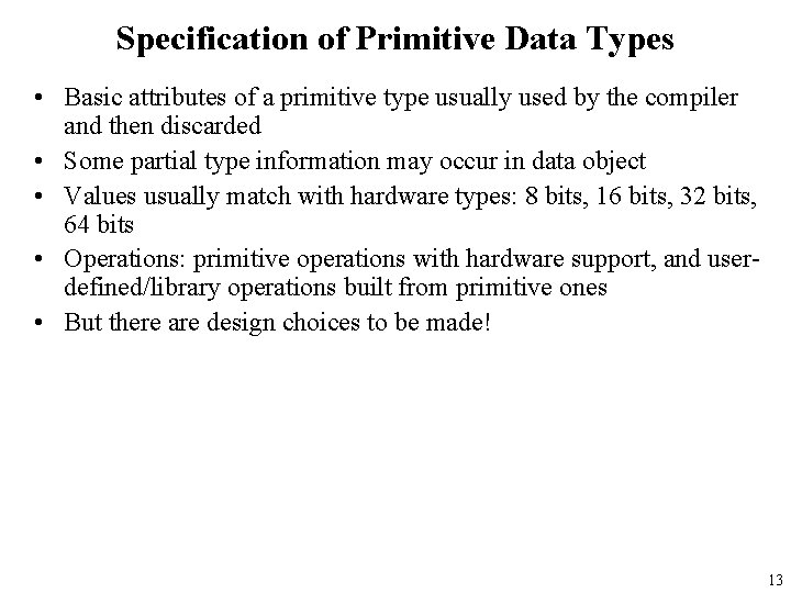 Specification of Primitive Data Types • Basic attributes of a primitive type usually used