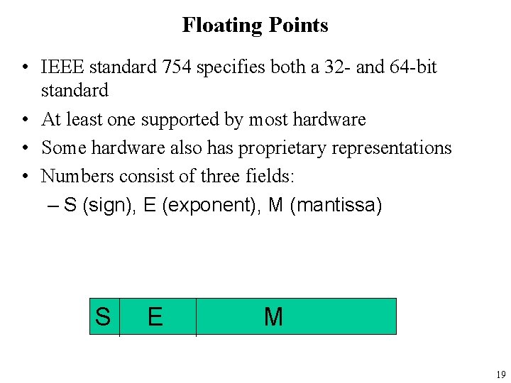 Floating Points • IEEE standard 754 specifies both a 32 - and 64 -bit